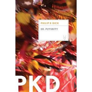 Dr. Futurity -- Philip K. Dick